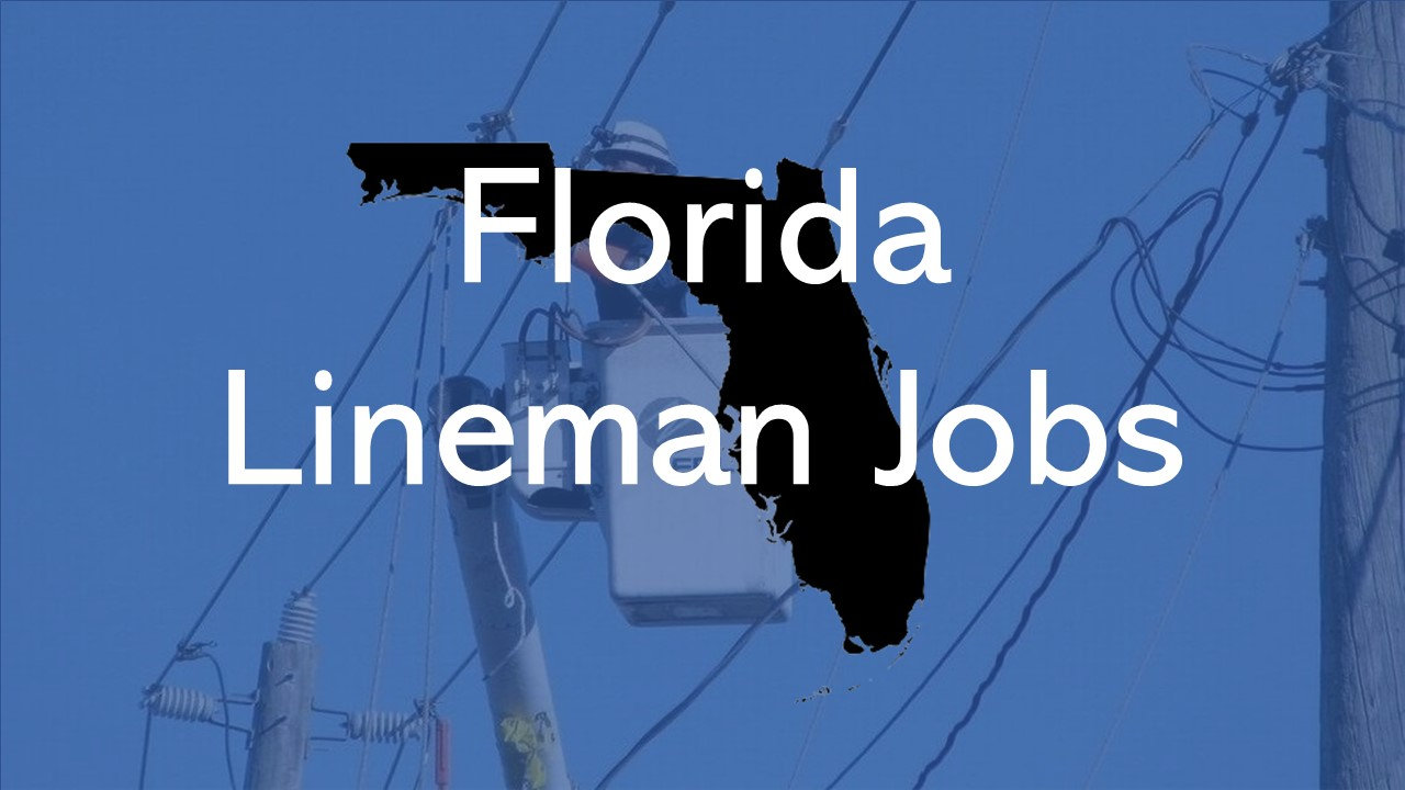 2025 Florida Lineman Jobs QUICK APPLY